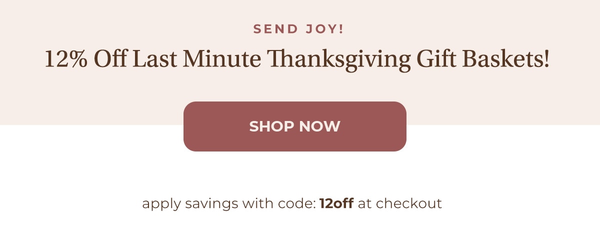 12% Off Last Minute Thanksgiving Gift Baskets!