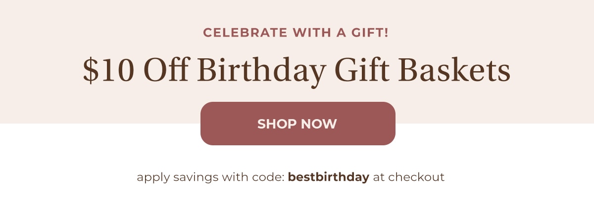 $10 Off Birthday Gift Baskets