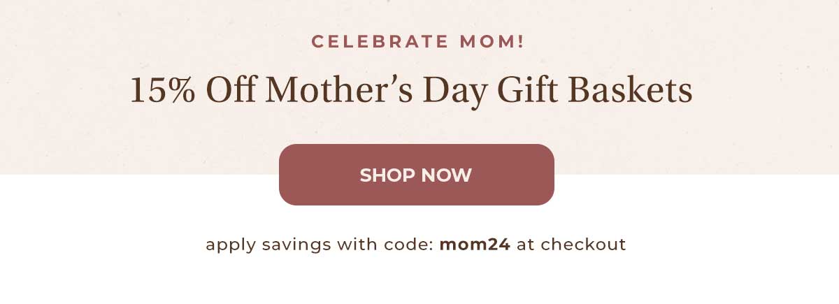 15% Off Mother's Day Gift Baskets