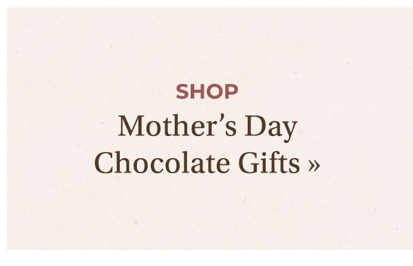 Shop Mother's Day Chocolate Gifts